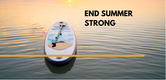 August Newsletter: Make the Most of the Last Days of Summer